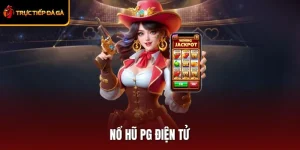 Nổ Hũ PG Điện Tử – Sảnh Slot Game Đỉnh Cao, Nổ Là Trúng